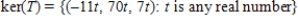 <strong>The linear transformation   is defined by   , where   Find ker(T).</strong> A)   B)    C)    D)    E)   <div style=padding-top: 35px> 