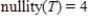 <strong>Let   be a linear transformation. Find the nullity of T given that   .</strong> A)    B)    C)    D)    E)    <div style=padding-top: 35px> 