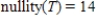 <strong>Let   be a linear transformation. Find the nullity of T given that   .</strong> A)    B)    C)    D)    E)    <div style=padding-top: 35px> 