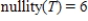 <strong>Let   be a linear transformation. Find the nullity of T given that   .</strong> A)    B)    C)    D)    E)    <div style=padding-top: 35px> 