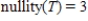 <strong>Let T be a linear transformation from   . Given that   , find nullity(T).</strong> A)    B)    C)    D)   E)    <div style=padding-top: 35px> 