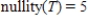 <strong>Let T be a linear transformation from   . Given that   , find nullity(T).</strong> A)    B)    C)    D)   E)    <div style=padding-top: 35px> 