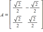<strong>The standard matrix A for the linear transformation T, where T is the counterclockwise rotation of 45° about the origin in   is given by   . Use the matrix A to find   for the vector   .</strong> A)    B)  C)   D)    E)    <div style=padding-top: 35px> 