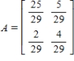 <strong>Find the standard matrix A for the linear transformation T where T is the projection onto the vector   in   .</strong> A)    B)    C)    D)    E)    <div style=padding-top: 35px> 