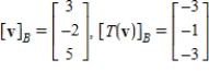 <strong>Let   and   be bases for   , and let   be the matrix for   relative to B. The transition matrix P from B' to B is   . Use the matrices A and P to find   and   where   .</strong> A)   B)    C)    D)    E)    <div style=padding-top: 35px> 