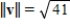 <strong>Find the length of the vector   </strong> A)   B)   C)   D)   E)    <div style=padding-top: 35px> 