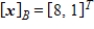 <strong>Given that , the coordinate matrix of x relative to a (nonstandard) basis find the coordinate vector of x relative to the standard basis in .</strong> A) B) C) D) E)
