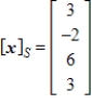 <strong>Given that , the coordinate matrix of x relative to a (nonstandard) basis . Find the coordinate vector of x relative to the standard basis in .</strong> A) B) C) D) E)