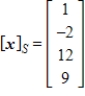 <strong>Given that , the coordinate matrix of x relative to a (nonstandard) basis . Find the coordinate vector of x relative to the standard basis in .</strong> A) B) C) D) E)