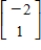 <strong>The eigenvalues of the matrix are and . Find a non-zero eigenvector associated with each eigenvalue.</strong> A) , ; , B) , ; , C) , ; , D) , ; , E) , ; ,