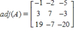 <strong>Find the adjoint of the matrix .</strong> A) B) C) D) E)