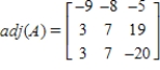 <strong>Find the adjoint of the matrix .</strong> A) B) C) D) E)