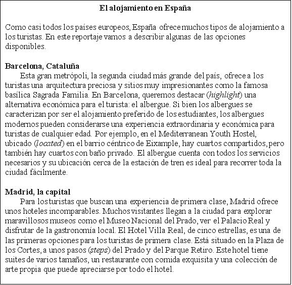 <strong>El turismo de España. Lee el siguiente reportaje sobre el alojamiento en España.   ¿Cierto o falso? Selecciona cierto o falso de acuerdo a la lectura.  -Las opciones de alojamiento en España son muy limitadas.</strong> A) Cierto B) Falso <div style=padding-top: 35px> 