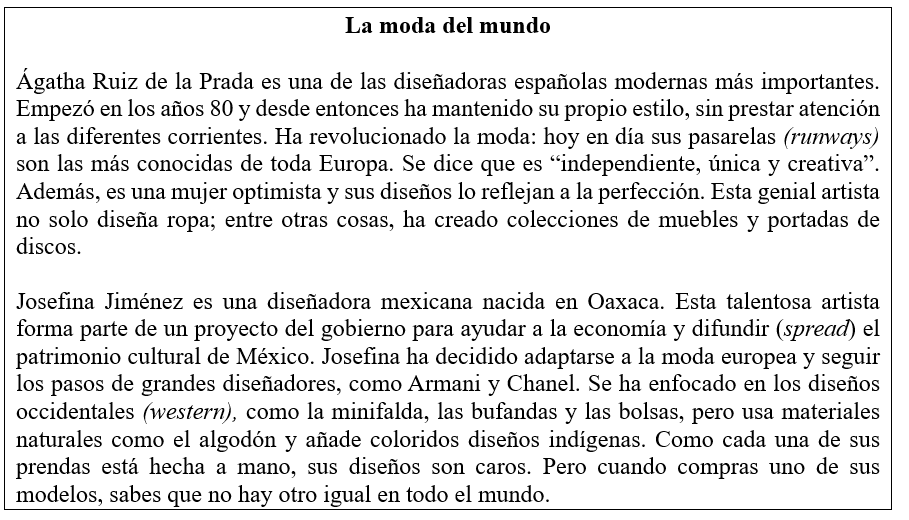 La moda del mundo. Lee el texto sobre dos diseñadoras diferentes y contesta las preguntas que siguen.   Con tus propias palabras y según la información del texto, contesta las preguntas. -Explica dos diferencias entre las diseñadoras Ágatha Ruiz de la Prada y Josefina Jiménez.<div style=padding-top: 35px> 