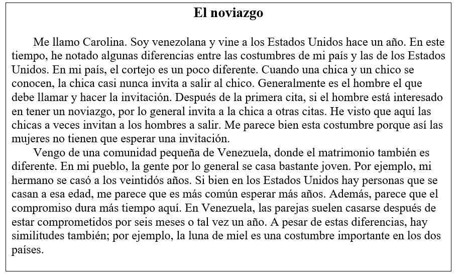 <strong>El noviazgo. Lee el siguiente texto y contesta las preguntas que siguen. ¿Cierto o falso? Según la información del texto, indica si las siguientes afirmaciones son ciertas o falsas, y luego corrige las falsas. -Según Carolina, en Venezuela el hombre debe tomar la iniciativa (initiative) e invitar a la chica.</strong> A) Cierto B) Falso