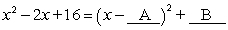 Find values for A and B using what you know about completing the square.