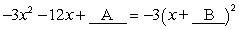 Find values for A and B using what you know about completing the square.