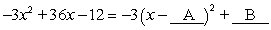 Find values for A and B using what you know about completing the square. \