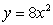 <strong>In which function does the output, y, increase by a factor of 8 when the input, x, is doubled?</strong> A) B) C) D)
