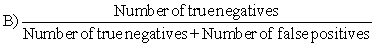 <strong>A nursing student is preparing a research paper for a class which will present the results of her investigation into the number of SIDS cases in her state versus the United States. Which formula should the student prioritize to calculate sensitivity? </strong> A) A B) B C) C D) D