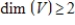 Suppose is a linear transformation that is not one-to-one, and is not the trivial transformation, that is, for some v in V. Then .