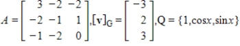 Suppose A is the matrix of the linear transformation with respect to bases G and Q, respectively. Find for the given .