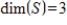 Suppose S is a subspace of   , and   . Determine   .<div style=padding-top: 35px> 