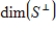 Suppose S is a subspace of   , and   . Determine   .<div style=padding-top: 35px> 