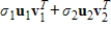 Express the given matrix   as an outer product expansion   , where   and   are the singular values of   .  <div style=padding-top: 35px> 
