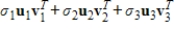 Express the given matrix   as an outer product expansion   , where     and   are the singular values of   .  <div style=padding-top: 35px> 