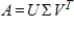 If   is an invertible (square) matrix with singular value decomposition   , then a singular value decomposition for   is given by   .<div style=padding-top: 35px> 