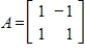 Determine the rotation and dilation that result from multiplying vectors in by the given matrix.