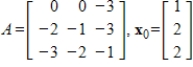 Compute the first three iterations of the Power Method without scaling, starting with the given , where .