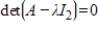 Determine all real values of λ such that   for the matrix  <div style=padding-top: 35px> 