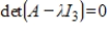 Determine all real values of   such that   for the matrix  <div style=padding-top: 35px> 