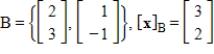 Convert the coordinate vector from the given basis B to the standard basis.