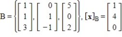 Convert the coordinate vector from the given basis B to the standard basis.