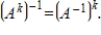 If is a square invertible matrix, then is an invertible matrix for every positive integer , with