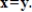 If is a square invertible matrix, and then