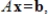 Use the given LU factorization to solve where