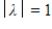 If A is a unitary matrix, and is an eigenvalue of A, then .