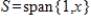 Let , , and let the inner product on be given by . Use the fact that is an orthogonal basis for S to find .