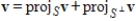 If V is a finite-dimensional inner product space, S is a nonzero subspace of V and is nonzero, then for every in V, .