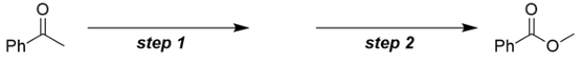 Choose the reaction conditions that would convert acetophenone to methyl benzoate in the best yield.