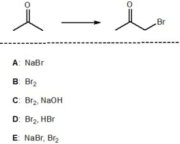 <strong>For the following reaction, pick out the most suitable reagent(s): </strong> A) A B) B C) C D) D E) E