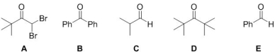 <strong>Select all of the following carbonyls will form an enolate ion on addition of base. </strong> A) A B) B C) C D) D E) E