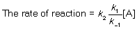 <strong>In the following reaction sequence the first step is reversible. and k<sub>2</sub> is small relative to k<sub>1</sub> and k<sub>-1</sub>. Select all that apply.</strong> A) where K<sub>c</sub> is the equilibrium constant. B) The rate-determining step is step two: . C) . D) .
