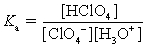 <strong>Choose which expression for the equilibrium constant for the reaction of water with perchloric (HClO<sub>4</sub>) acid is correct.</strong> A) B) C) D)