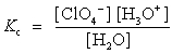 <strong>Choose which expression for the equilibrium constant for the reaction of water with perchloric (HClO<sub>4</sub>) acid is correct.</strong> A) B) C) D)
