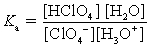 <strong>Choose which expression for the equilibrium constant for the reaction of water with perchloric (HClO<sub>4</sub>) acid is correct.</strong> A) B) C) D)